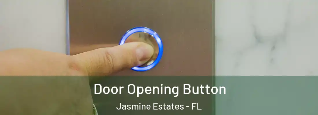  Door Opening Button Jasmine Estates - FL