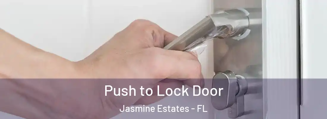 Push to Lock Door Jasmine Estates - FL